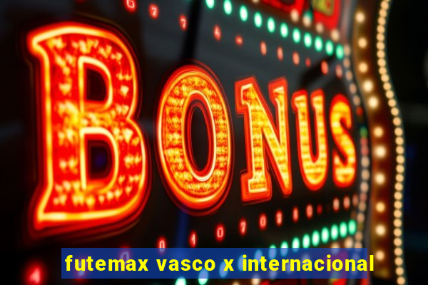 futemax vasco x internacional