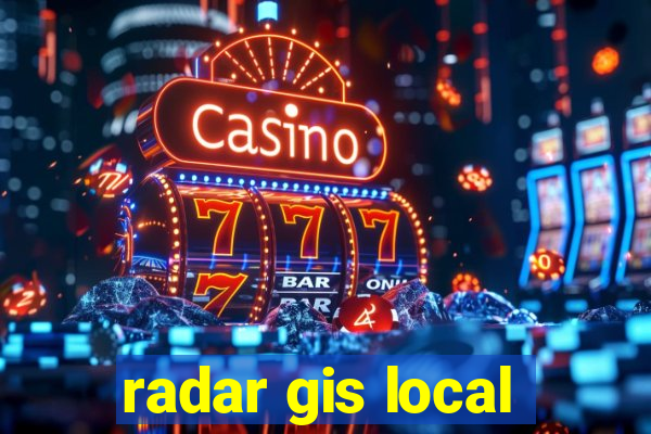 radar gis local