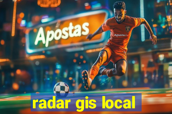 radar gis local