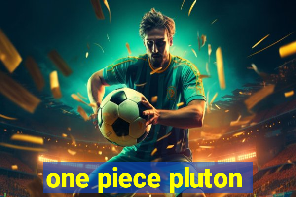 one piece pluton