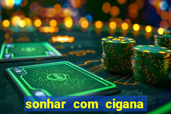 sonhar com cigana lendo cartas