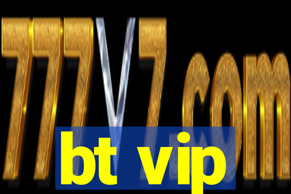 bt vip