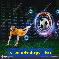 fortuna de diego ribas