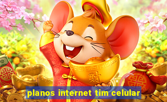 planos internet tim celular