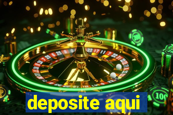 deposite aqui