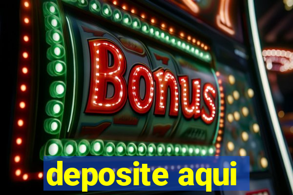 deposite aqui