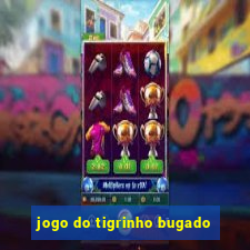 jogo do tigrinho bugado