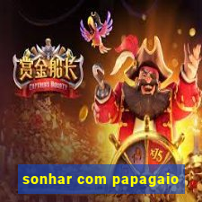 sonhar com papagaio