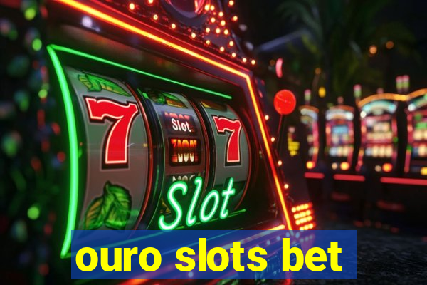 ouro slots bet