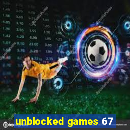 unblocked games 67