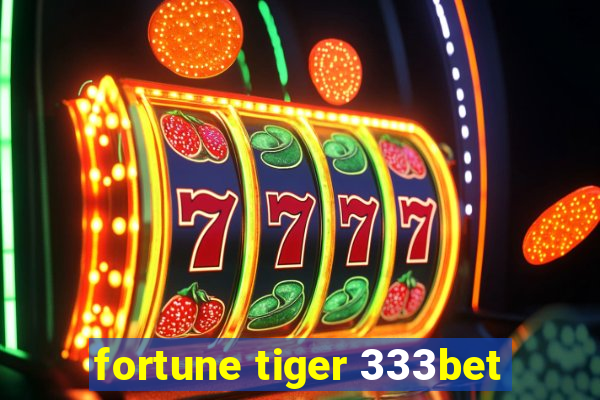 fortune tiger 333bet