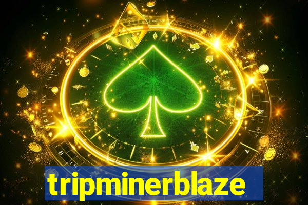 tripminerblaze