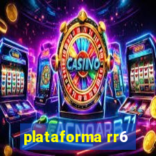 plataforma rr6