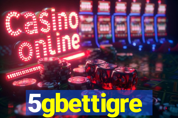 5gbettigre