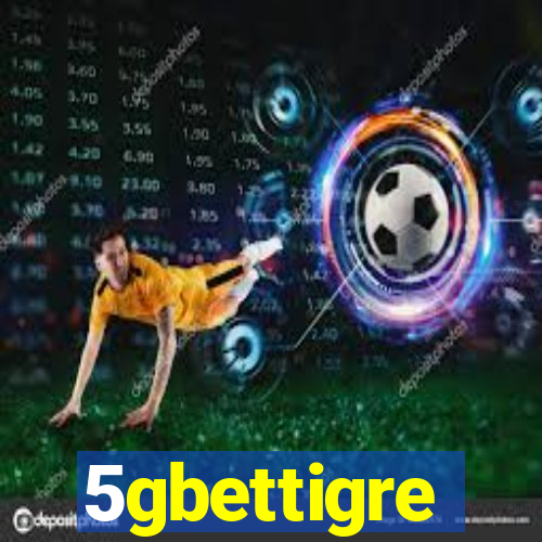 5gbettigre