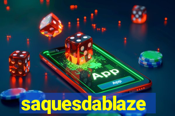 saquesdablaze