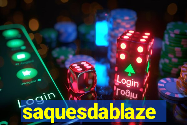 saquesdablaze