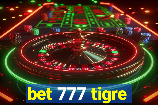 bet 777 tigre