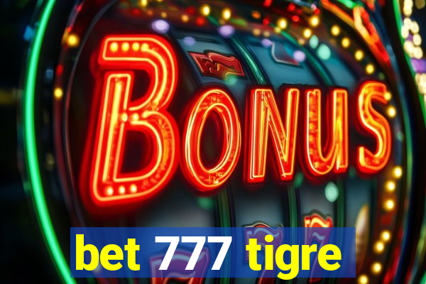 bet 777 tigre