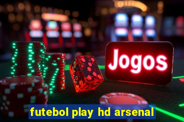 futebol play hd arsenal