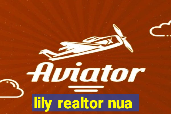 lily realtor nua