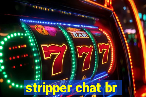 stripper chat br