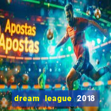 dream league 2018 dinheiro infinito