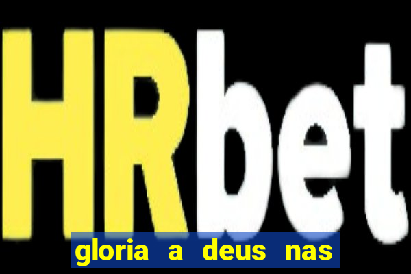 gloria a deus nas alturas cifra