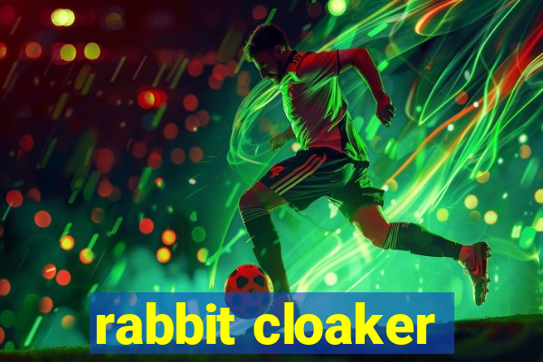 rabbit cloaker