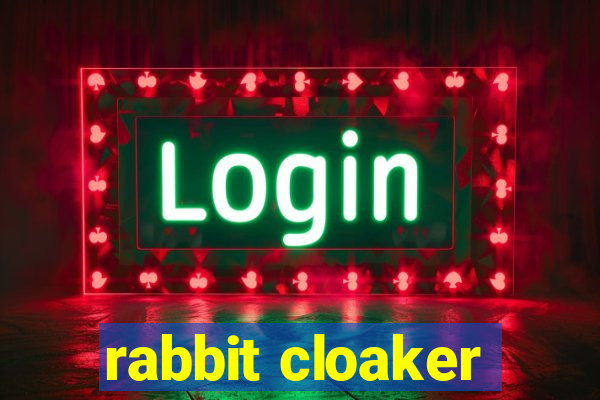 rabbit cloaker