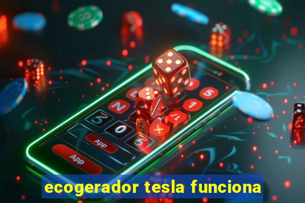 ecogerador tesla funciona