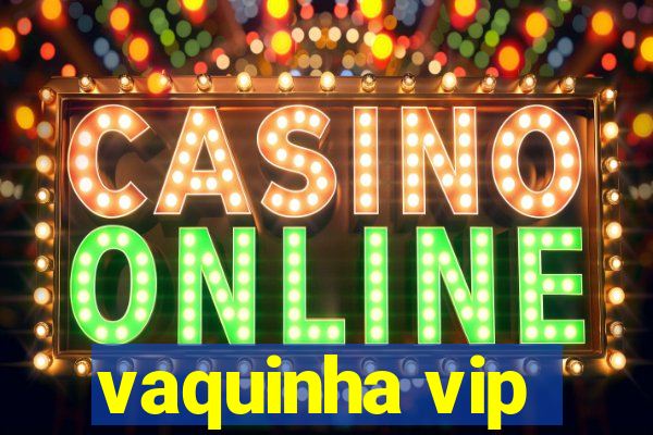 vaquinha vip