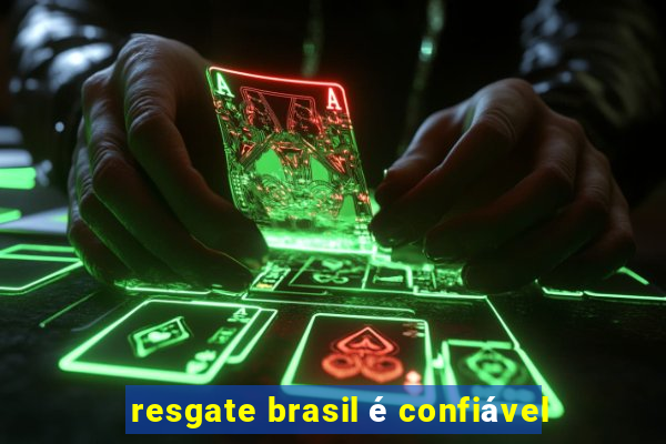 resgate brasil é confiável