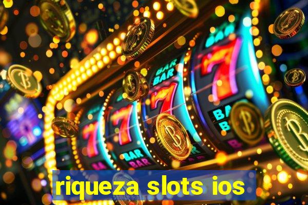 riqueza slots ios