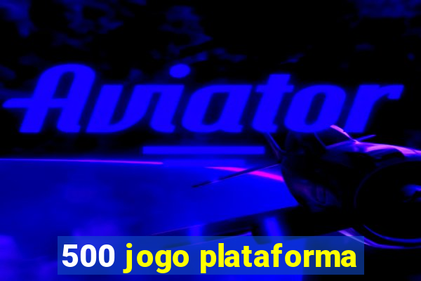 500 jogo plataforma