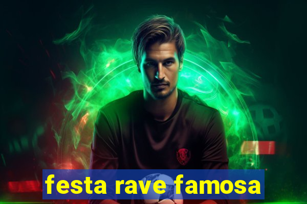 festa rave famosa