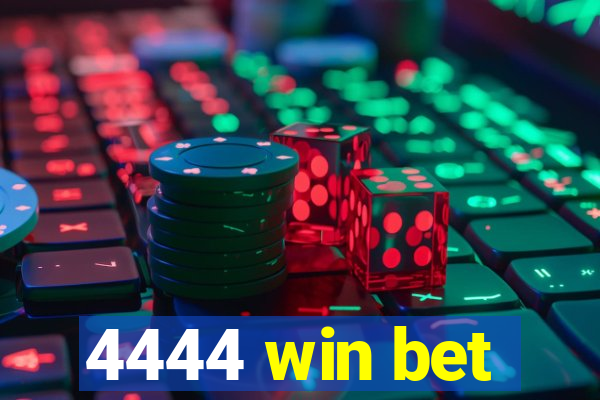 4444 win bet