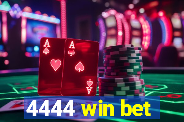 4444 win bet