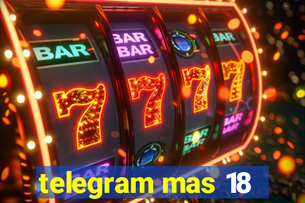 telegram mas 18