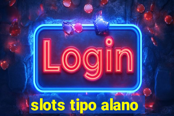 slots tipo alano