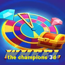 the champions 3d