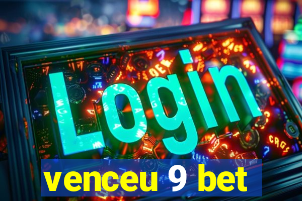 venceu 9 bet