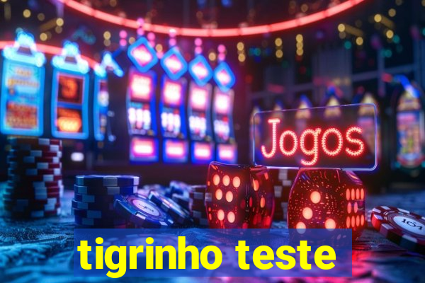 tigrinho teste