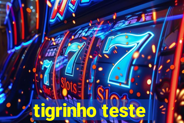 tigrinho teste