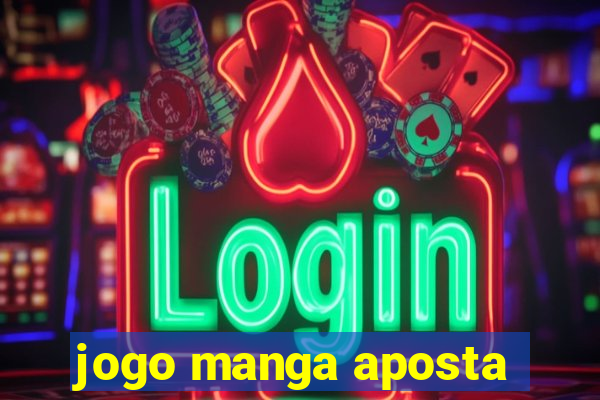 jogo manga aposta