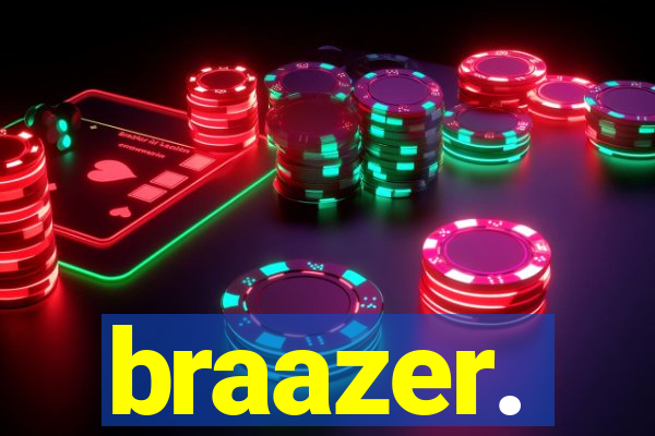 braazer.