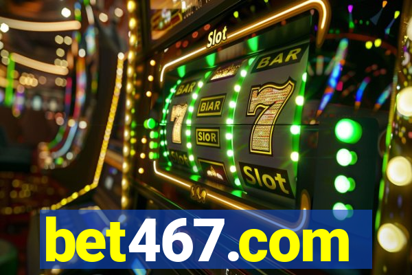 bet467.com