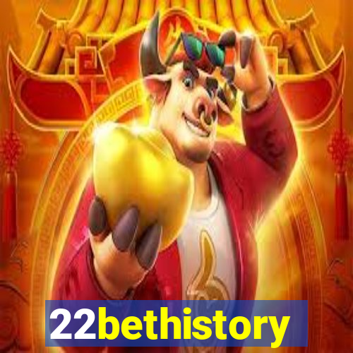 22bethistory