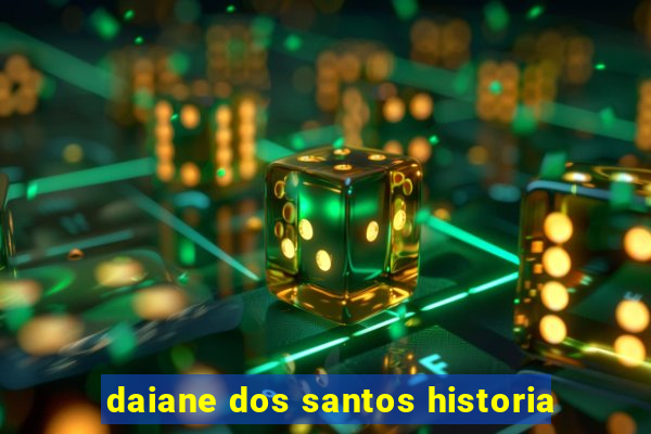 daiane dos santos historia