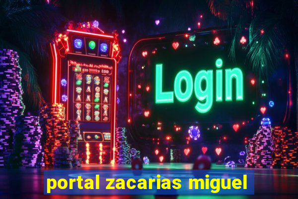 portal zacarias miguel